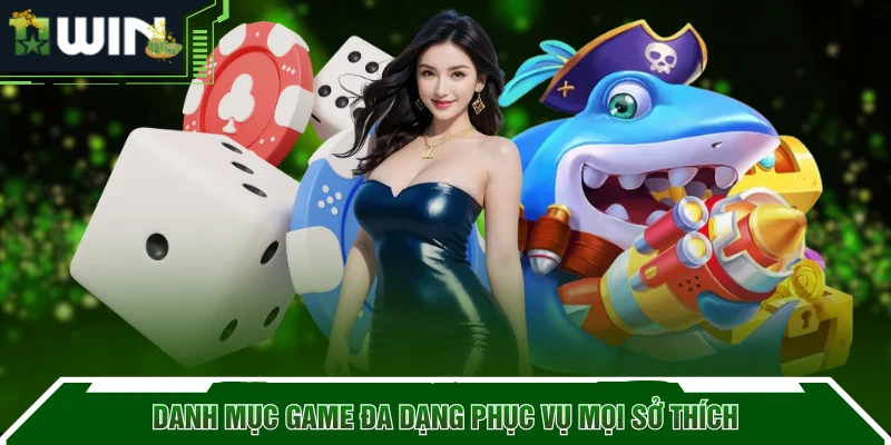 Danh mục game đa dạng phục vụ mọi sở thích