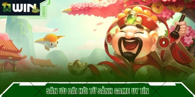Săn ưu đãi hời từ sảnh game uy tín